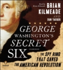 Image for George Washington&#39;s Secret Six: The Spy Ring That Saved America