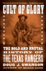 Image for Cult of glory: the bold and brutal history of the Texas Rangers