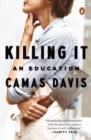 Image for Killing It: An Education