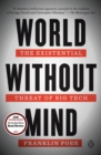Image for World without mind: the existential threat of big tech