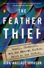 Image for The feather thief: beauty, obsession, and the natural history heist of the century