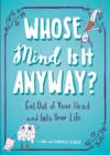 Image for Whose mind is it anyway?  : get out of your head and into your life