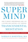 Image for Super mind: how to boost performance and live a richer and happier life through transcendental meditation