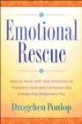 Image for Emotional Rescue: How to Work with Your Emotions to Transform Hurt and Confusion into Energy That Empowers You