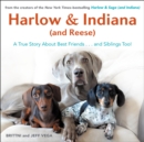 Image for Harlow &amp; Indiana (and Reese)  : a true story about best friends...and siblings too!