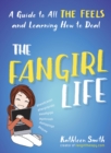 Image for Fangirl Life: A Guide to All the Feels and Learning How to Deal