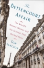 Image for The Bettencourt affair  : the world&#39;s richest woman and the scandal that rocked Paris