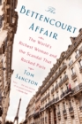 Image for The Bettencourt affair  : the world&#39;s richest woman and the scandal that rocked Paris