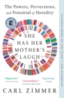 Image for She Has Her Mother&#39;s Laugh: The Powers, Perversions, and Potential of Heredity
