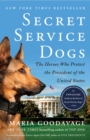 Image for Secret service dogs: the heroes who protect the President of the United States
