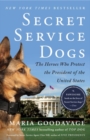 Image for Secret service dogs  : the heroes who protect the President of the United States