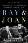 Image for Ray &amp; Joan: the man who made the McDonald&#39;s fortune and the woman who gave it all away