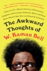 Image for The awkward thoughts of W. Kamau Bell: tales of a 6&#39; 4&quot;, African American, heterosexual, cisgender, left-leaning, asthmatic, Black and proud blerd, mama&#39;s boy, dad, and stand-up comedian