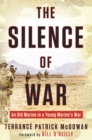 Image for The silence of war: an old Marine in a young Marine&#39;s war