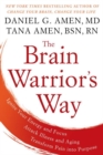 Image for The brain warrior&#39;s way  : ignite your energy and focus, attack illness and aging, transform pain into purpose