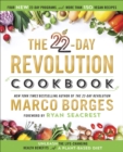 Image for The 22-day revolution cookbook: the ultimate resource for unleashing the life-changing health benefits of a plant-based diet