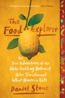Image for The food explorer: the true adventures of the globe-trotting botanist who transformed the American dinner table