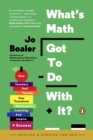 Image for What&#39;s Math Got to Do with It?: How Teachers and Parents Can Transform Mathematics Learning and Inspire Success