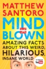 Image for Mind = blown: amazing facts about this weird, hilarious, insane world