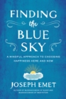 Image for Finding the blue sky: a mindful approach to choosing happiness here and now