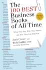 Image for 100 Best Business Books of All Time: What They Say, Why They Matter, and How They Can Help You