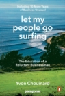 Image for Let my people go surfing: the education of a reluctant businessman, including 10 more years of business unusual