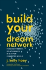 Image for Build Your Dream Network: Forging Powerful Relationships in a Hyper-Connected World