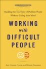 Image for Working with Difficult People, Second Revised Edition: Handling the Ten Types of Problem People Without Losing Your Mind