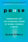 Image for Pause: Harnessing the Life-Changing Power of Giving Yourself a Break