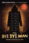 Image for The Bye Bye Man: and other strange-but-true tales of the United States of America