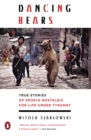 Image for Dancing bears: true stories of people held captive to old ways of life in newly free societies