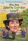 Image for Who Was Juliette Gordon Low?