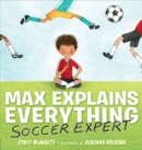 Image for Max Explains Everything: Soccer Expert