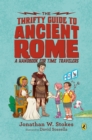 Image for The Thrifty Guide to Ancient Rome : A Handbook for Time Travelers
