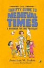 Image for The thrifty guide to medieval times: a handbook for time travelers