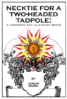 Image for Necktie for a Two-Headed Tadpole: A Modern-Day Alchemy Book
