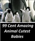 Image for 99 Cent Amazing Animal Cutest Babies