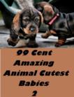 Image for 99 Cent Amazing Animal Cutest Babies 2
