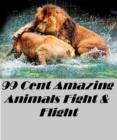 Image for 99 Cent Amazing Animals Fight or Flight Great for Kids and Adults Highly Recommended! animal,nature,wildlife,animals,ecology,conservation,lion,tiger,bear,mammal,elephant,leopard,cheetah,