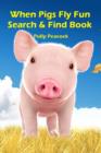 Image for When Pigs Fly Search and Find Fun Activity Book