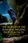 Image for World of The Seahorse Amazing Photography and Facts