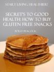 Image for Secret&#39;s To Good Health: How To Buy Gluten Free Snacks