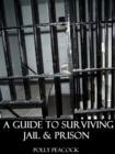 Image for Guide to Surviving Jail &amp; ; Prison