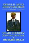 Image for Arthur B. Reeve Detective Series Volume 1: Craig Kennedy Scientific Detective - The Silent Bullet