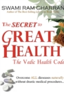 Image for The Secret to Great Health - The Vedic Health Code