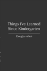 Image for Things I&#39;ve Learned Since Kindergarten