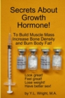 Image for Secrets About Growth Hormone To Build Muscle Mass, Increase Bone Density, And Burn Body Fat!