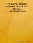 Image for Border Dispute Between Eritrea and Ethiopia - Legal Considerations