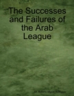Image for Successes and Failures of the Arab League