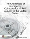 Image for Challenges of Interagency Collaboration In Port Security in the United States